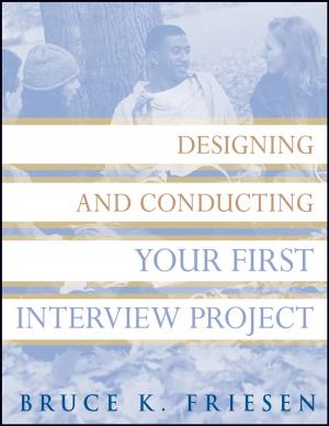 Cover of the book Designing and Conducting Your First Interview Project by Holly Day, Jerry Kovarksy, David Pearl, Michael Pilhofer, Blake Neely