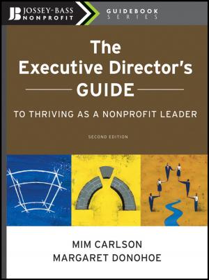 Cover of the book The Executive Director's Guide to Thriving as a Nonprofit Leader by Stephen D. Hassett