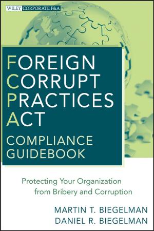 Cover of the book Foreign Corrupt Practices Act Compliance Guidebook by Paul Robbins, John Hintz, Sarah A. Moore