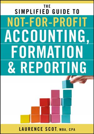 Cover of the book The Simplified Guide to Not-for-Profit Accounting, Formation, and Reporting by 