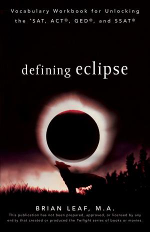 Cover of the book Defining Eclipse: Vocabulary Workbook for Unlocking the SAT, ACT, GED, and SSAT by James L Roberts, Gary K Carey