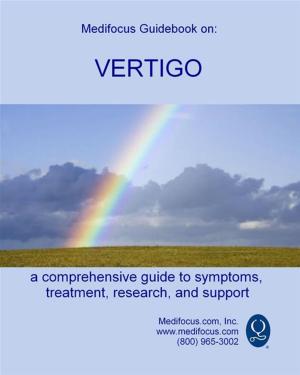 Cover of the book Medifocus Guidebook On: Vertigo by Elliot Jacob PhD. (Editor)