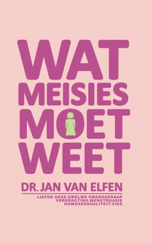Cover of the book Wat Meisies moet weet by Maretha Maartens