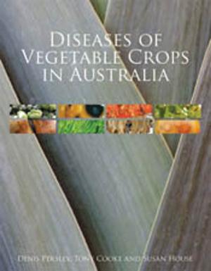 Cover of the book Diseases of Vegetable Crops in Australia by DJ Patterson, MA Burford