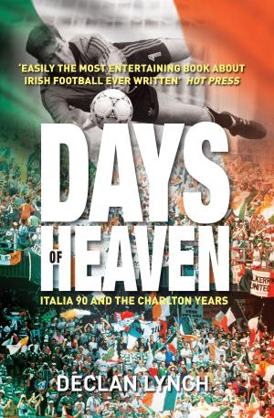Book cover of Days of Heaven: Italia '90 and the Charlton Years