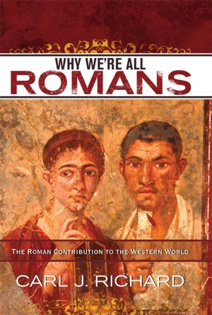 Cover of the book Why We're All Romans by Samantha C. Helmick, Ellyssa Kroski