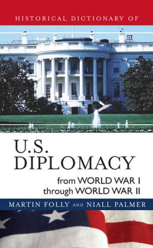 Cover of the book Historical Dictionary of U.S. Diplomacy from World War I through World War II by Marilee David