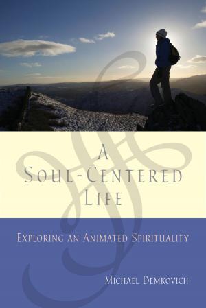 Cover of the book A Soul-Centered Life by Kevin Clarke