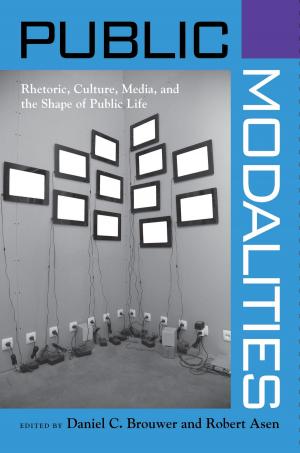 Cover of the book Public Modalities by Brooks Blevins, Richard D. Starnes, Harvey H. Jackson, Ted Ownby, Daniel S. Pierce, Harvey Newman, Brenden C. Martin, June Hall McCash, Margaret A. Shannon, J. Mark Souther, Stephen W. Taylor, Anne Mitchell Whisnant, Alecia P Long