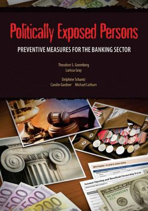 Cover of the book Politically Exposed Persons: A Guide On Preventive Measures For The Banking Sector by Chatain Pierre-Laurent; Hernandez-Coss Raul; Borowik Kamil; Zerzan Andrew