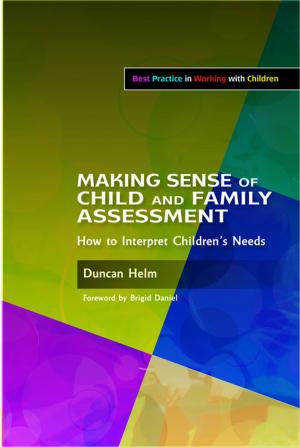 Cover of the book Making Sense of Child and Family Assessment by Danielle Turney, Geraldine Macdonald, Helen Buckley, Moira Walker, Jan Horwath