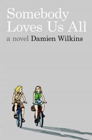 Cover of the book Somebody Loves Us All: A Novel by Kate Camp