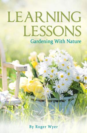 Cover of the book Learning Lessons: Gardening With Nature by Kelly T. Hudson