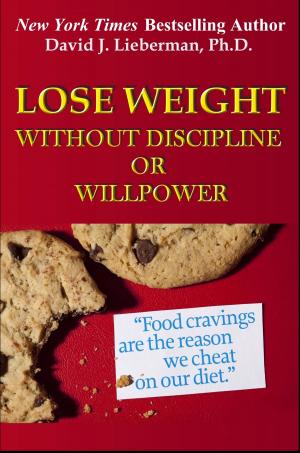 Cover of the book Lose Weight without Discipline or Willpower by Daniel Chester Ross