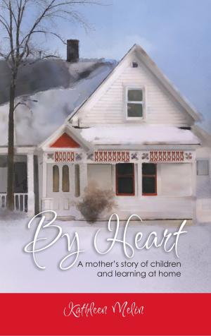 Cover of By Heart: A Mother's Story of Children and Learning at Home