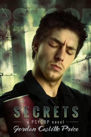 Cover of the book Secrets (PsyCop #4) by Jordan Castillo Price