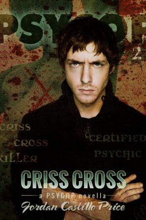 Cover of the book Criss Cross (PsyCop #2) by Jordan Castillo Price