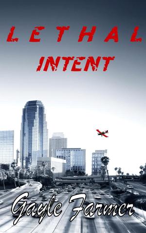 Cover of the book Lethal Intent by Gayle Farmer
