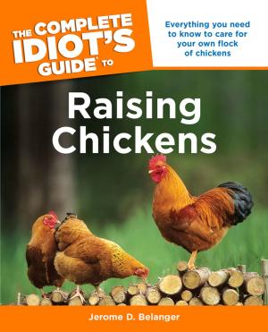 Cover of the book The Complete Idiot's Guide To Raising Chickens by James Villepigue