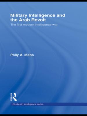 Cover of the book Military Intelligence and the Arab Revolt by Edward Aronow, Kim Altman Weiss, Marvin Reznikoff