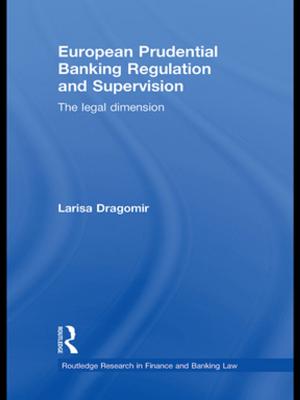 Cover of the book European Prudential Banking Regulation and Supervision by J. César Félix-Brasdefer