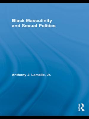 Cover of the book Black Masculinity and Sexual Politics by Thomas Gage