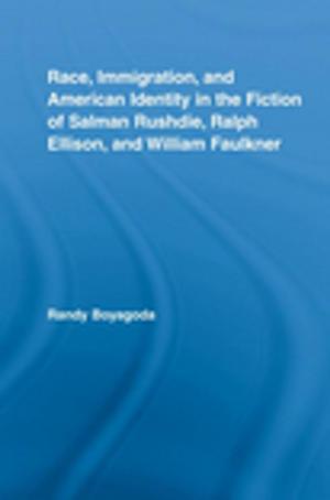Book cover of Race, Immigration, and American Identity in the Fiction of Salman Rushdie, Ralph Ellison, and William Faulkner