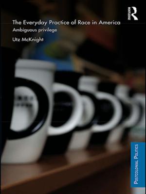 Cover of the book Everyday Practice of Race in America by Berth Danermark, Mats Ekstrom, Liselotte Jakobsen, Jan ch. Karlsson