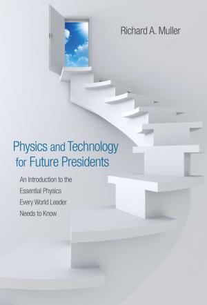 Cover of the book Physics and Technology for Future Presidents by Kieran Setiya