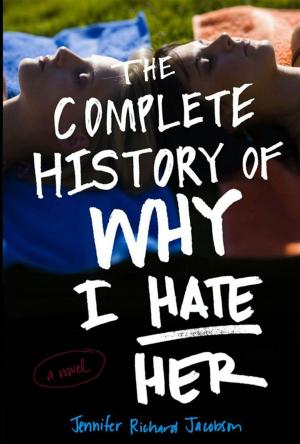 Book cover of The Complete History of Why I Hate Her
