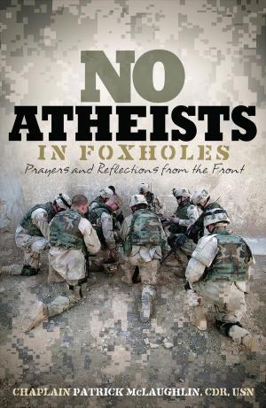 Cover of the book No Atheists In Foxholes by Ted Dekker, Kaci Hill