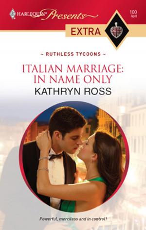 Cover of the book Italian Marriage: In Name Only by Susanne Dietze