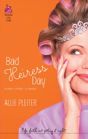 Cover of the book Bad Heiress Day by Angela Hunt