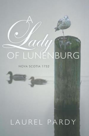 Cover of the book A Lady of Lunenburg by Harvey O. Minnick Jr.