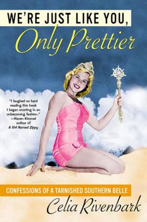 Book cover of We're Just Like You, Only Prettier