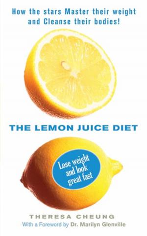Cover of the book The Lemon Juice Diet by Anne McTiernan, MD, PhD, Dr. Julie Gralow, MD, Lisa Talbott, MPH