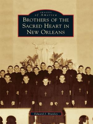 Cover of the book Brothers of the Sacred Heart in New Orleans by Ted Atlas