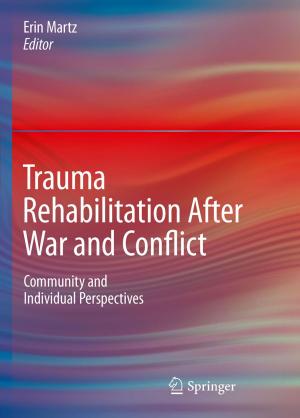 Cover of the book Trauma Rehabilitation After War and Conflict by Francis A. Gunther