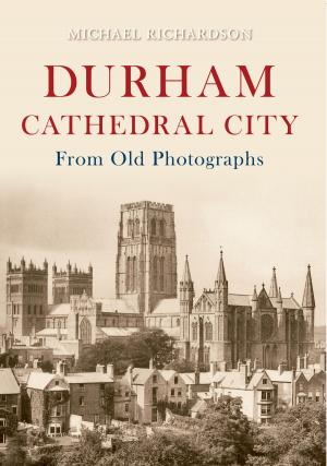 Cover of the book Durham Cathedral City from Old Photographs by Ian Thompson