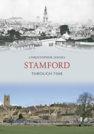 Cover of the book Stamford Through Time by Malcolm Wells, Paul Morfitt