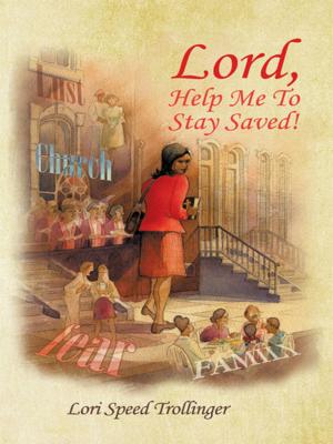 Cover of the book Lord, Help Me to Stay Saved! by SHIRLEY JORDAN