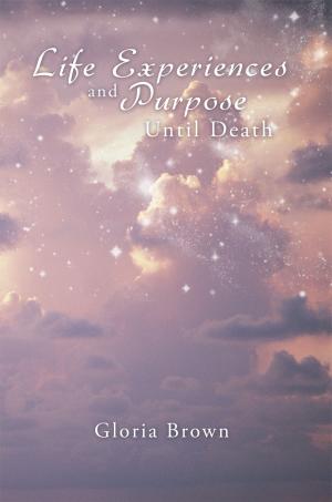 Cover of the book Life Experiences and Purpose Until Death by Magda Tarnawska Senel