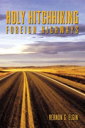 Cover of the book Holy Hitchhiking Foreign Highways by Rebecca Tibbs