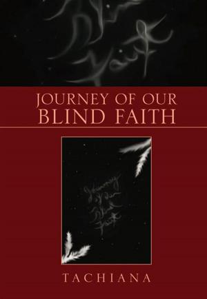 Cover of the book Journey of Our Blind Faith by George Lowe