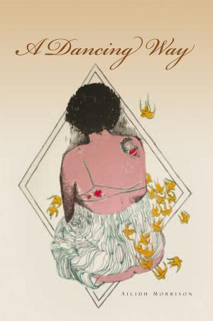 Cover of the book A Dancing Way by John B. Daniels Daniels