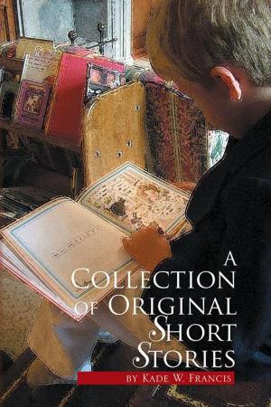 Cover of the book A Collection of Original Short Stories by Steve K. Bertrand