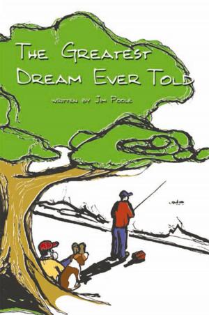 Cover of the book The Greatest Dream Ever Told by Randy Lewis Townes