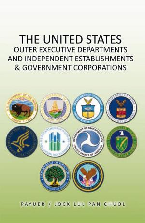 Cover of the book The United States Outer Executive Departments and Independent Establishments & Government Corporations by Kenner E. McKie