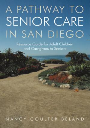 Cover of the book A Pathway to Senior Care in San Diego by Aaron Mesch