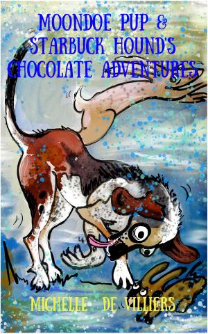 Cover of the book Moondoe Pup and Starbuck Hound's Chocolate Adventures by BS Murthy